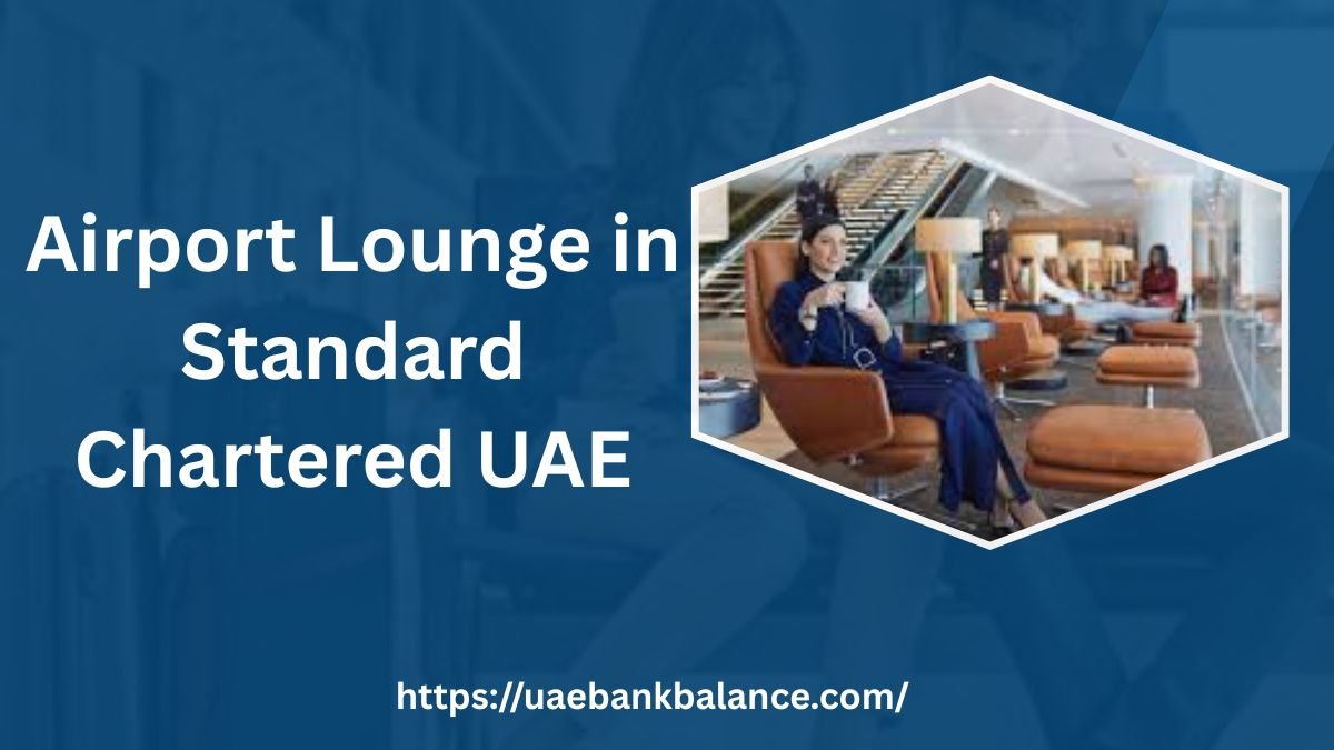 Airport Lounge in Standard Chartered UAE