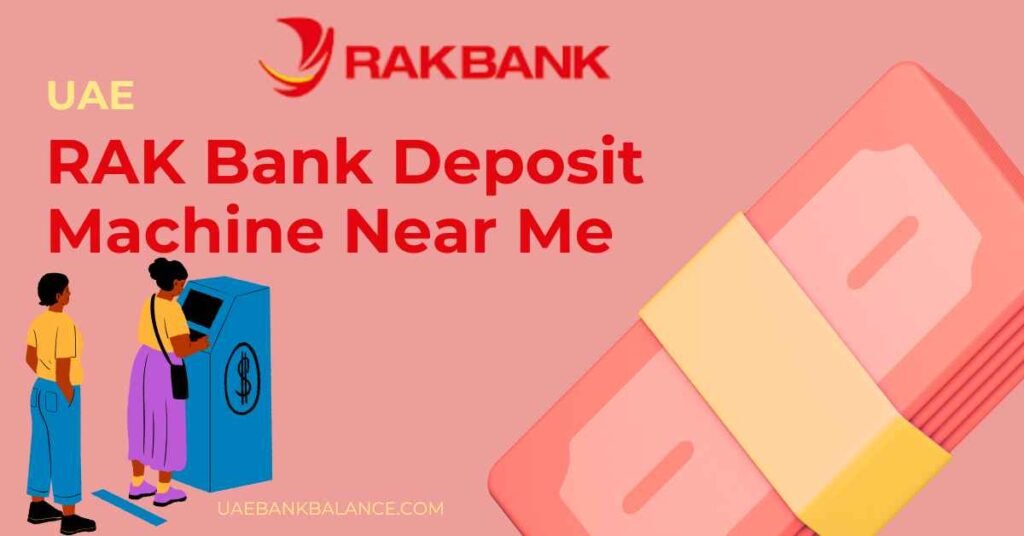 RAK Bank Deposit Machine Near Me