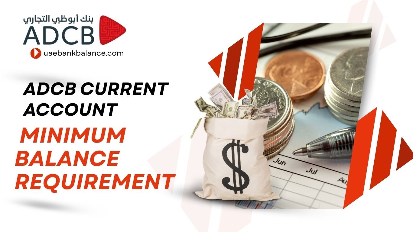 ADCB Current Account Minimum Balance Requirments