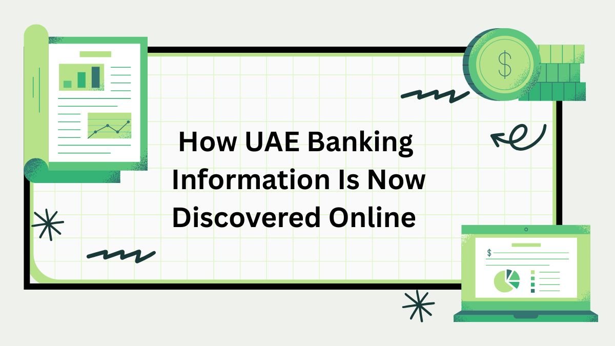 How UAE Banking Information Is Now Discovered Online