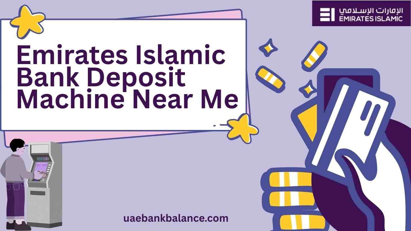 Emirates Islamic Bank Deposit Machine Near Me