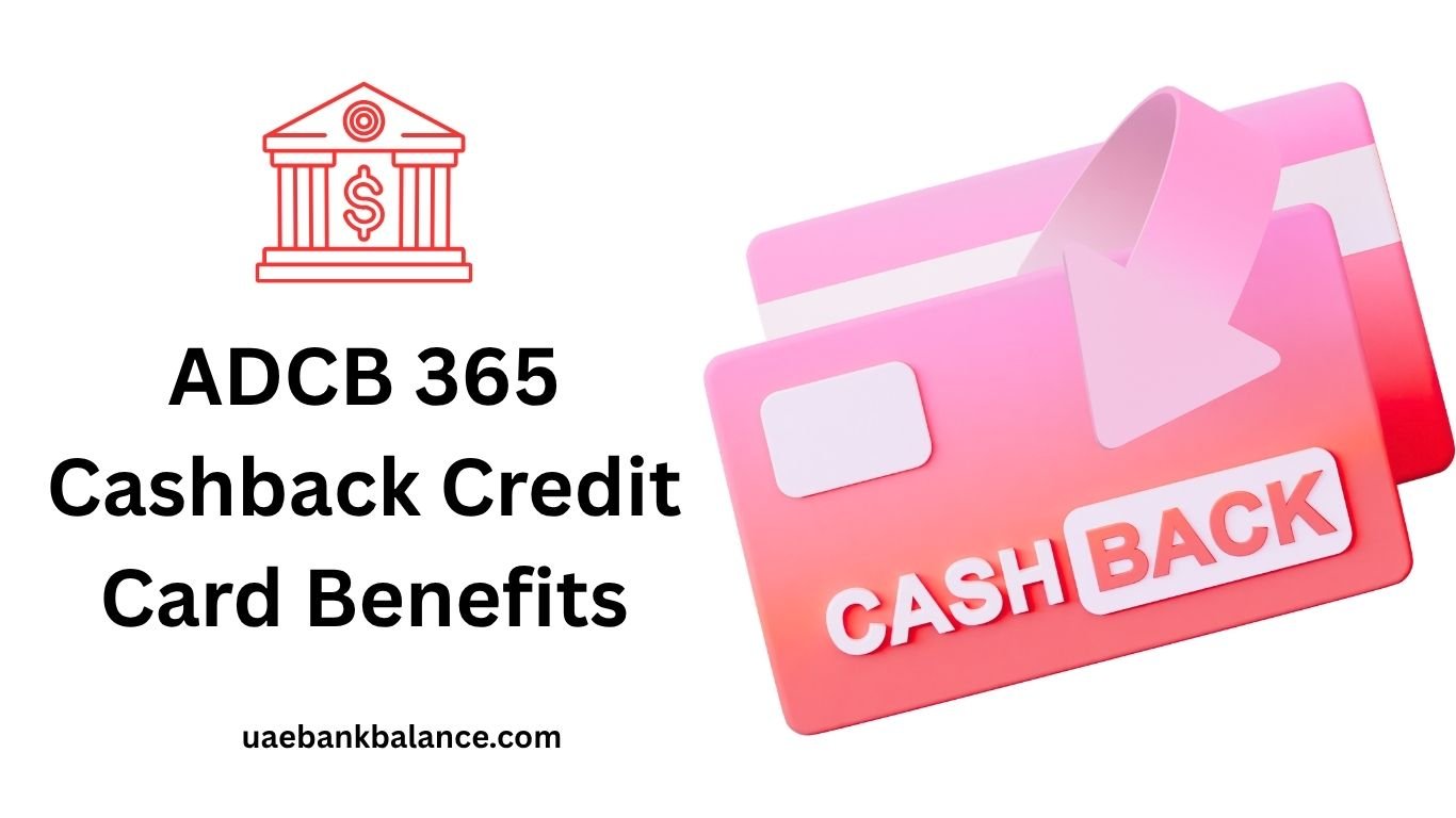 ADCB 365 Cashback Credit Card Benefits